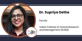 Interview Dr Supriya Dethe Faculty at Indian Institute of Clinical Research and Management